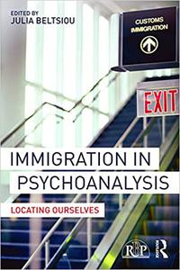Immigration in Psychoanalysis Locating Ourselves