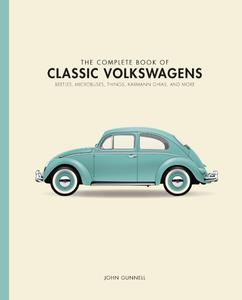 The Complete Book of Classic Volkswagens Beetles, Microbuses, Things, Karmann Ghias, and More (Complete Book)