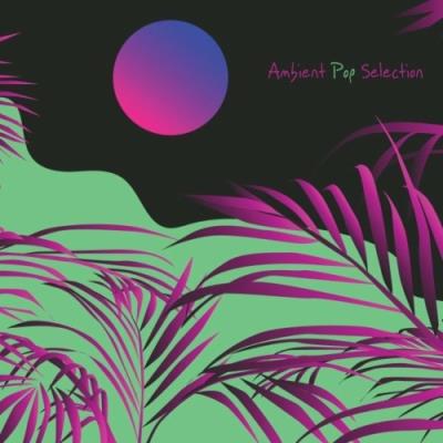 VA - Ambient Pop Selection (2022) (MP3)