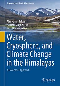 Water, Cryosphere, and Climate Change in the Himalayas A Geospatial Approach