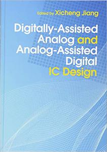 Digitally-Assisted Analog and Analog-Assisted Digital IC Design