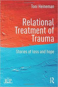 Relational Treatment of Trauma Stories of loss and hope