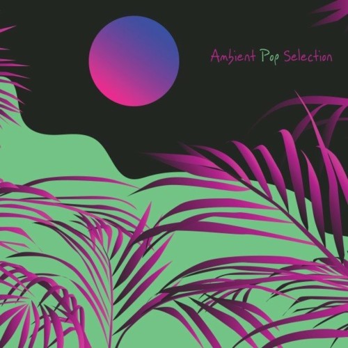 VA - Ambient Pop Selection (2022) (MP3)