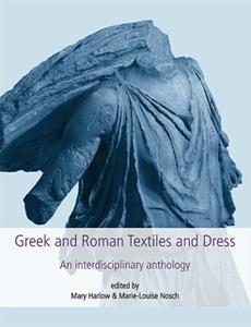 Greek and Roman Textiles and Dress  An Interdisciplinary Anthology
