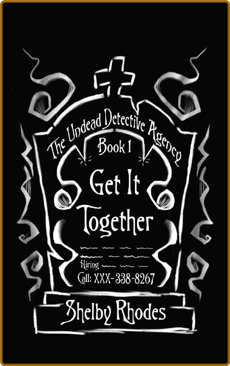 Get It Together (The Undead Det - Shelby Rhodes