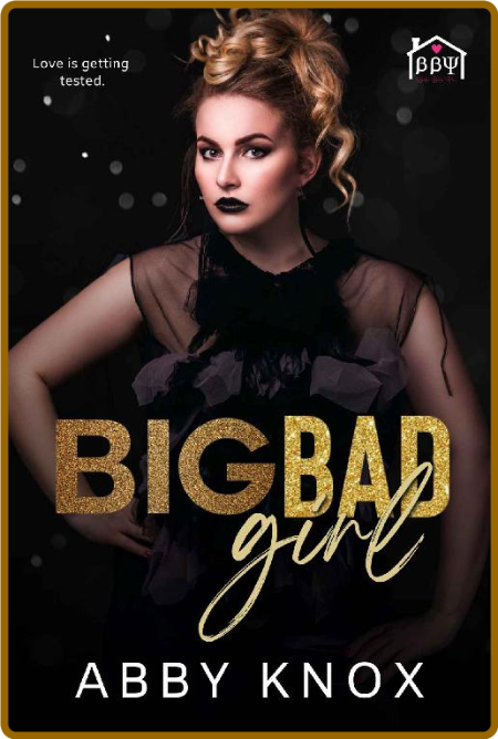 Big Bad Girl  A curvy heroine, - Abby Knox