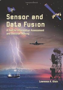 Sensor and Data Fusion - A Tool for Information Assessment and Decision Making