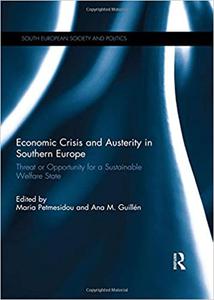 Economic Crisis and Austerity in Southern Europe Threat or Opportunity for a Sustainable Welfare State