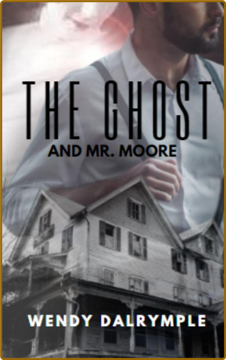 The Ghost and Mr  Moore - Wendy Dalrymple