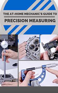 The at Home Mechanics Guide to Precision Measuring