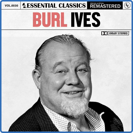 Burl Ives - Essential Classics, Vol  30  Burl Ives (Remastered 2022) (2022)