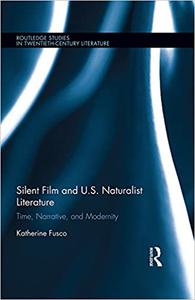 Silent Film and U.S. Naturalist Literature Time, Narrative, and Modernity