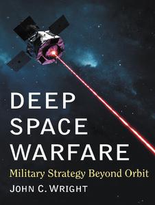 Deep Space Warfare Military Strategy Beyond Orbit