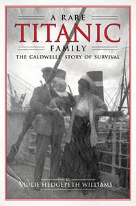 A Rare Titanic Family The Caldwells' Story of Survival