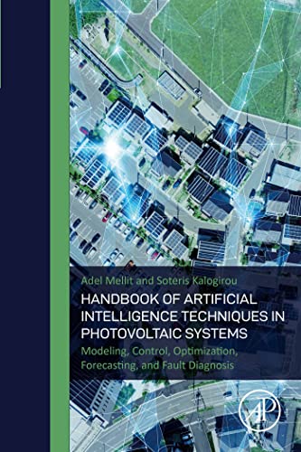 Handbook of Artificial Intelligence Techniques in Photovoltaic Systems Modeling, Control, Optimization, Forecasting