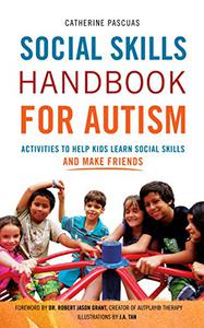 Social Skills Handbook for Autism Activities to Help Kids Learn Social Skills and Make Friends