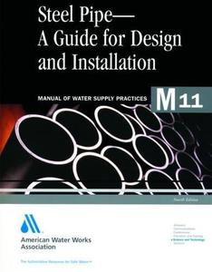 Steel Pipe - A Guide for Design and Installation - Manual of Water Supply Practices, M11