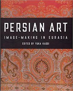 Persian Art Image-making in Eurasia