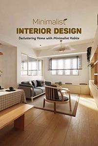 Minimalist Interior Design Decluttering Home with Minimalist Habits Minimalism Interior Design