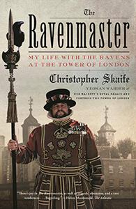 The Ravenmaster my life with the ravens at the Tower of London