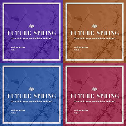 Future Spring Beautiful Lounge and Chill Out Anthems Vol. 1-4 (2021)