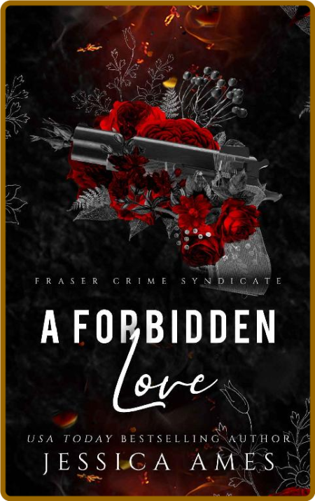 A Forbidden Love - Jessica Ames Afe829318967c0e8152d6f36c7838d54