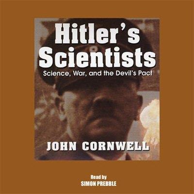Hitler's Scientists Science, War, and the Devil's Pact (Audiobook)