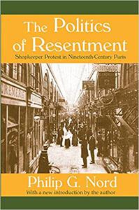 The Politics of Resentment Shopkeeper Protest in Nineteenth-century Paris