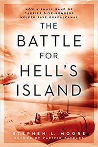 The Battle for Hell's Island How a Small Band of Carrier Dive-Bombers Helped Save Guadalcanal