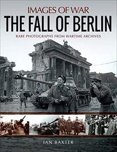 The Fall of Berlin (Images of War)