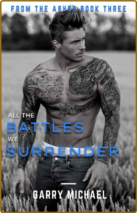 All the Battles We Surrender  F - Garry Michael