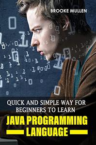 Quick And Simple Way For Beginners To Learn Java Programming Language