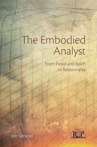 The Embodied Analyst From Freud and Reich to relationality