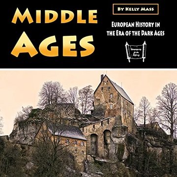 Middle Ages European History in the Era of the Dark Ages [Audiobook]