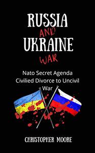 RUSSIA AND UKRAINE WAR Nato Secret Agenda Civilied Divorce to Uncivil War