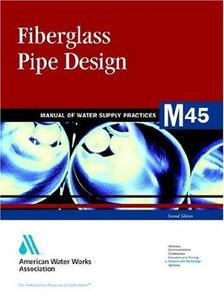 Fiberglass Pipe Design - Manual of Water Supply Practices, M45