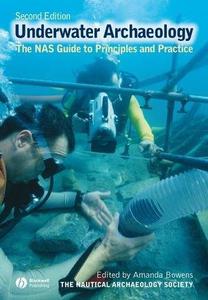 Underwater Archaeology The NAS Guide to Principles and Practice, Second Edition