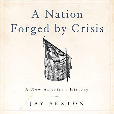 A Nation Forged by Crisis A New American History (Audiobook)