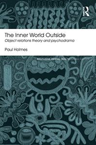 The Inner World Outside Object Relations Theory and Psychodrama