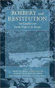 Robbery and Restitution The Conflict over Jewish Property in Europe
