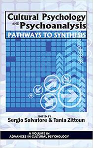 Cultural Psychology and Psychoanalysis Pathways to Synthesis