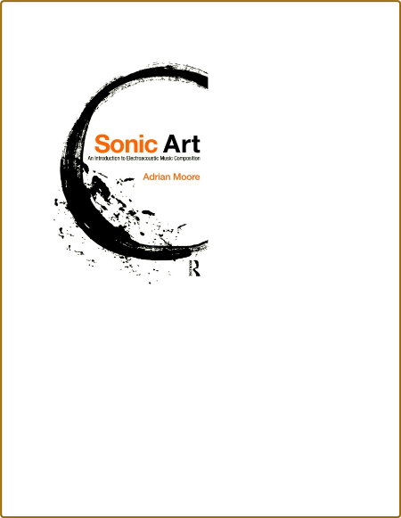 Sonic Art - An Introduction to Electroacoustic Music Composition 9a77a7b818a7e0e934927620e3804cb2