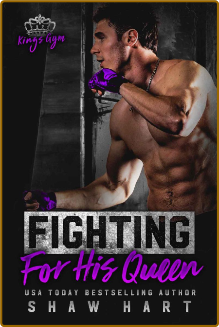 Fighting For His Queen (Kings G - Shaw Hart E7f03bcacfc11e900a85e79139fd60b2