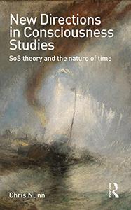 New Directions in Consciousness Studies SoS theory and the nature of time