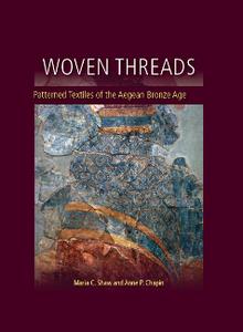 Woven Threads  Patterned Textiles of the Aegean Bronze Age