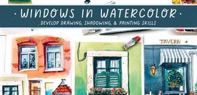 Windows in Watercolor Develop Drawing, Shadowing, & Painting Skills