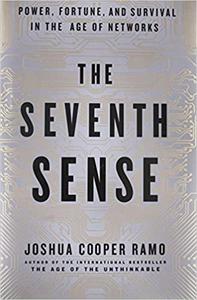 The Seventh Sense Power, Fortune, and Survival in the Age of Networks 