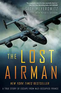 The Lost Airman A True Story of Escape from Nazi Occupied France  
