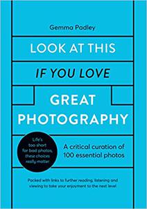 Look At This If You Love Great Photography A critical curation of 100 essential photos  Packed with links to further r