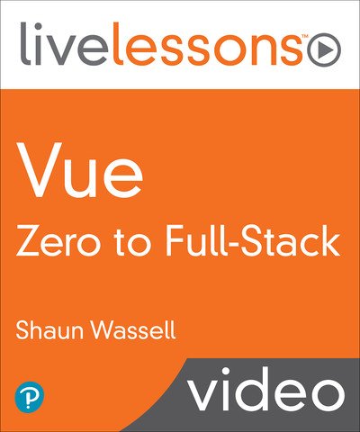 Shaun Wassell – Vue Zero to Full-Stack (Video Collection)